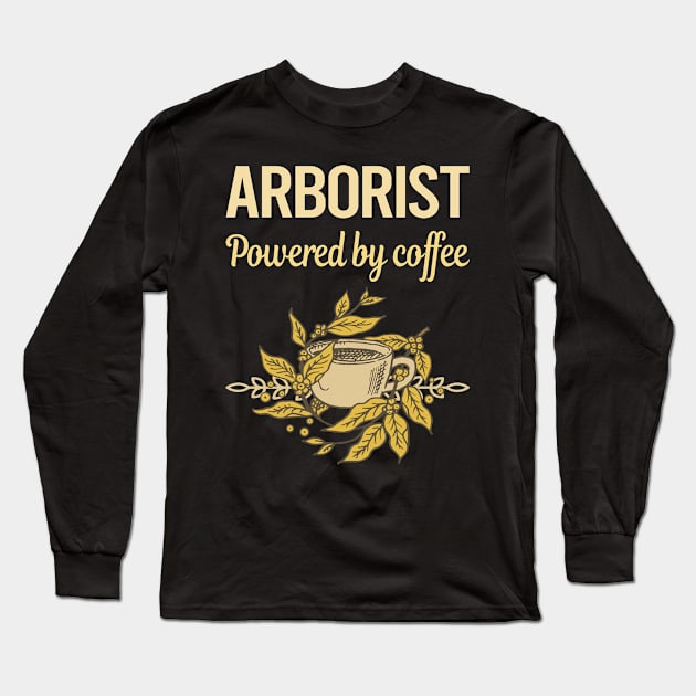 Powered By Coffee Arborist Long Sleeve T-Shirt by lainetexterbxe49